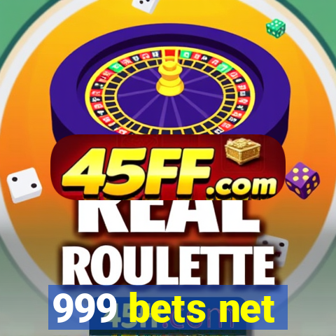 999 bets net